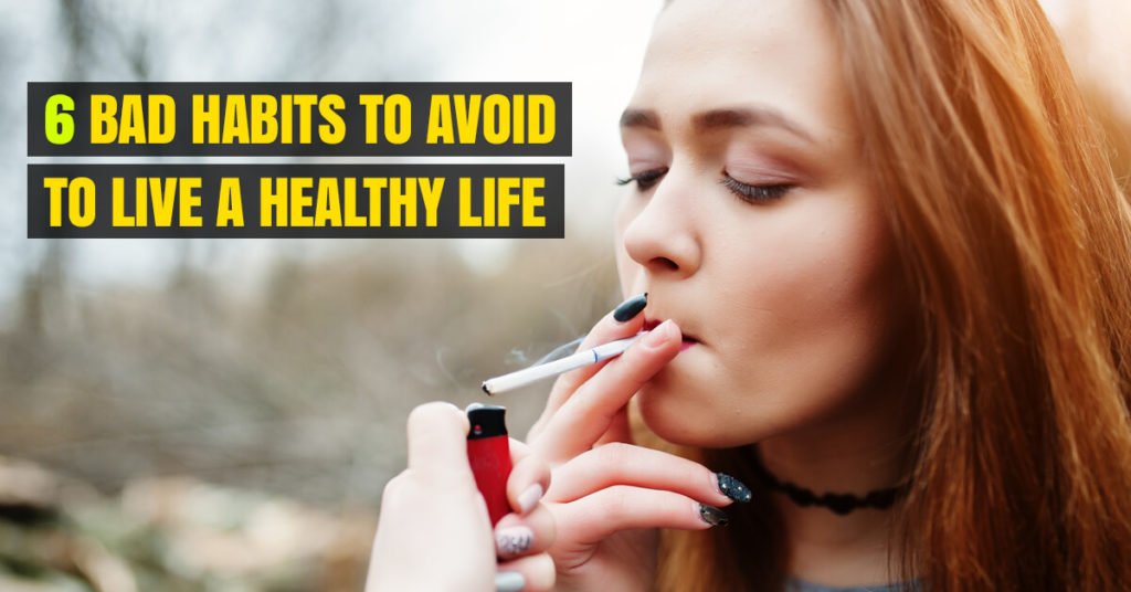 Avoid These 6 Bad Habits to Live a Healthy Life | Very Informative ...